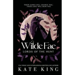 Wilde Fae: Lords of the Hunt: The Printed Edges Paperback Edition -- Kate King